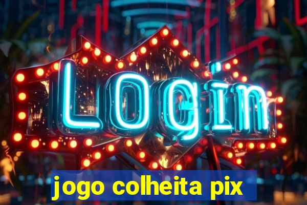 jogo colheita pix